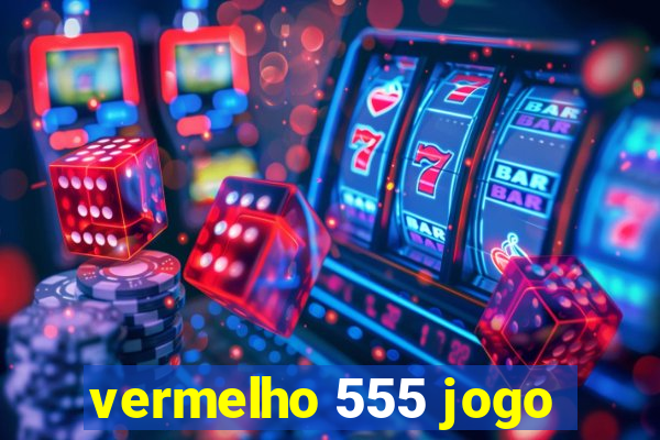 vermelho 555 jogo